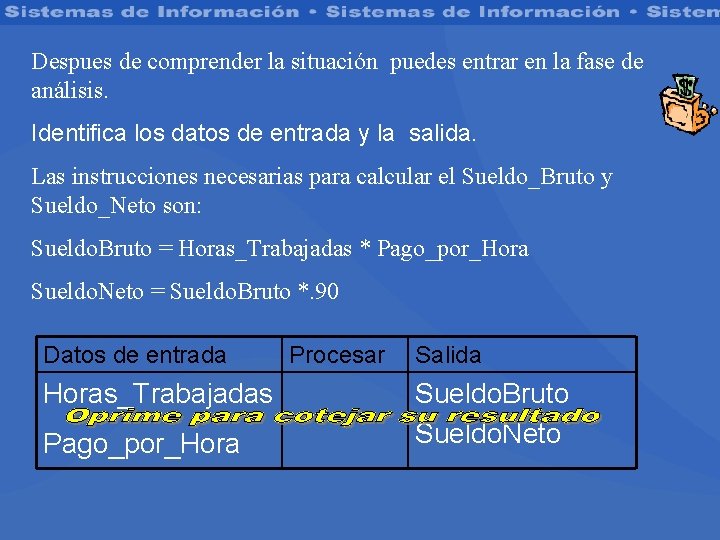 Despues de comprender la situación puedes entrar en la fase de análisis. Identifica los