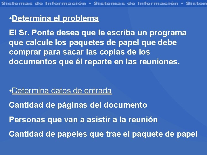  • Determina el problema El Sr. Ponte desea que le escriba un programa