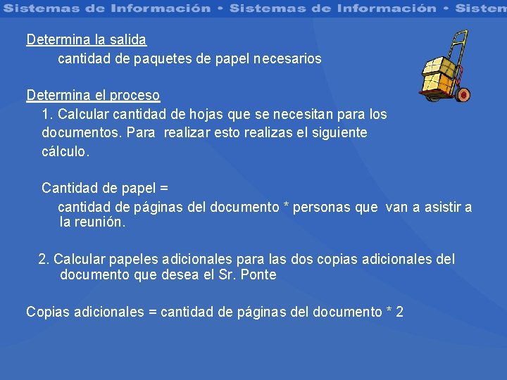 Determina la salida cantidad de paquetes de papel necesarios Determina el proceso 1. Calcular