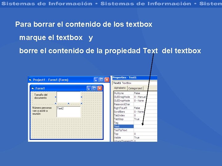Para borrar el contenido de los textbox marque el textbox y borre el contenido