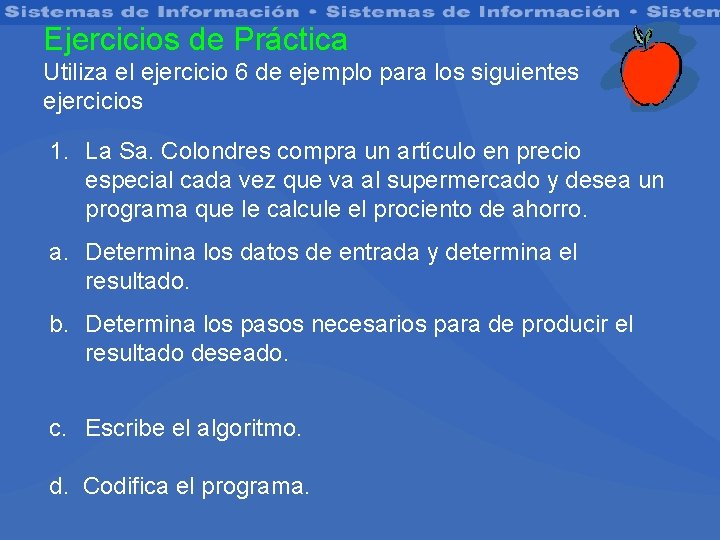 Ejercicios de Práctica Utiliza el ejercicio 6 de ejemplo para los siguientes ejercicios 1.