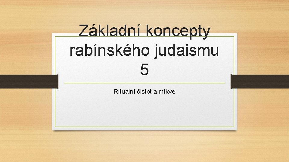 Základní koncepty rabínského judaismu 5 Rituální čistot a mikve 
