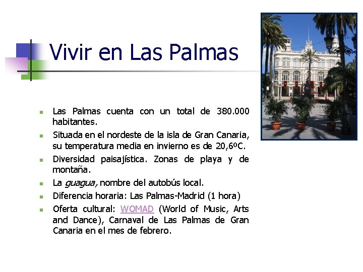 Vivir en Las Palmas n n n Las Palmas cuenta con un total de