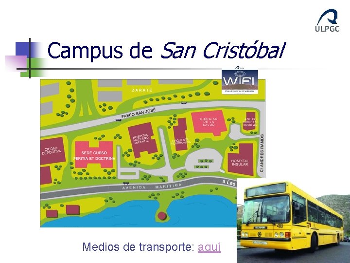 Campus de San Cristóbal Medios de transporte: aquí 