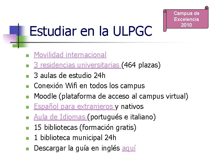 Estudiar en la ULPGC n n n n n Campus de Excelencia 2010 Movilidad