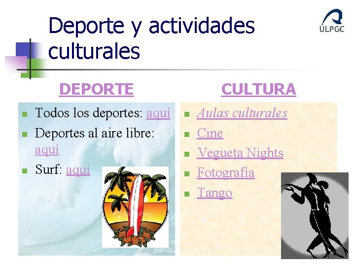 Deporte y actividades culturales DEPORTE n n n Todos los deportes: aquí Deportes al