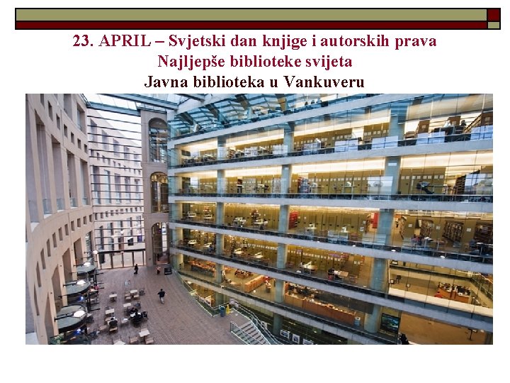 23. APRIL – Svjetski dan knjige i autorskih prava Najljepše biblioteke svijeta Javna biblioteka