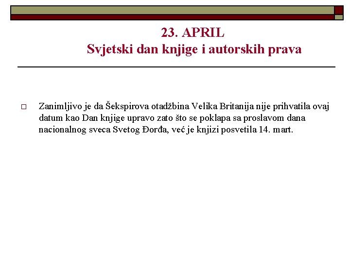 23. APRIL Svjetski dan knjige i autorskih prava o Zanimljivo je da Šekspirova otadžbina