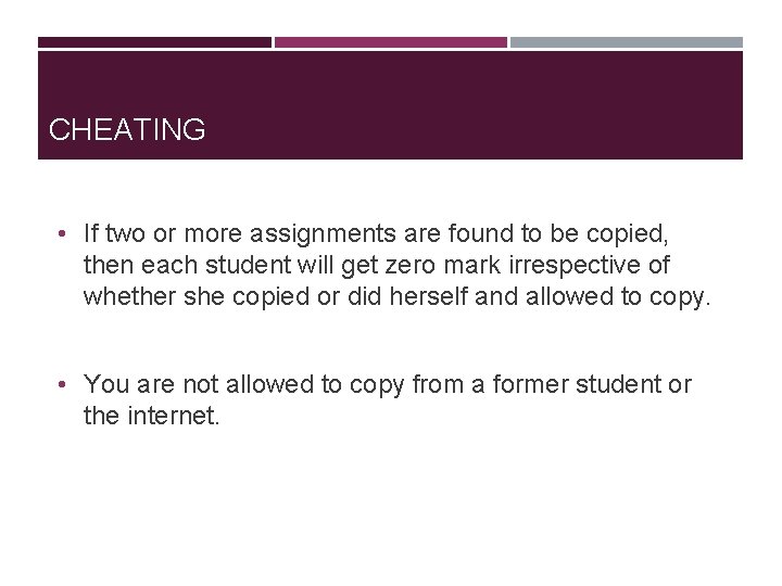 CHEATING • If two or more assignments are found to be copied, then each