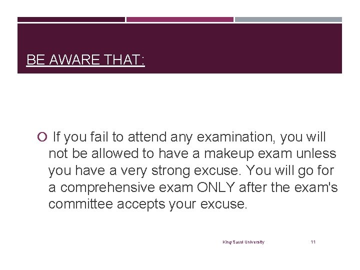 BE AWARE THAT: If you fail to attend any examination, you will not be