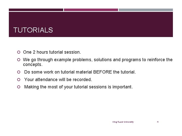 TUTORIALS One 2 hours tutorial session. We go through example problems, solutions and programs