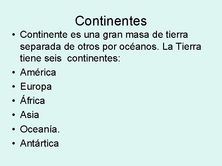 Continentes • Continente es una gran masa de tierra separada de otros por océanos. Continentes • Continente es una gran masa de tierra separada de otros por océanos.