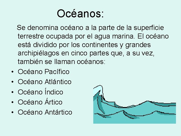 Océanos: Se denomina océano a la parte de la superficie terrestre ocupada por el Océanos: Se denomina océano a la parte de la superficie terrestre ocupada por el