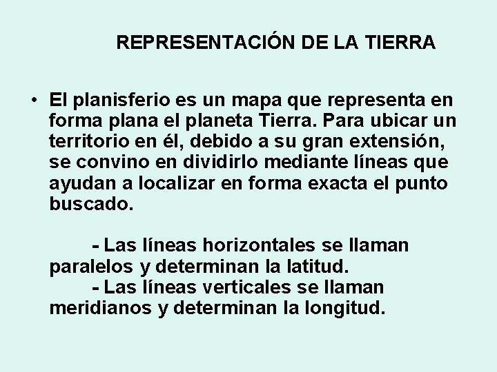 REPRESENTACIÓN DE LA TIERRA • El planisferio es un mapa que representa en forma REPRESENTACIÓN DE LA TIERRA • El planisferio es un mapa que representa en forma