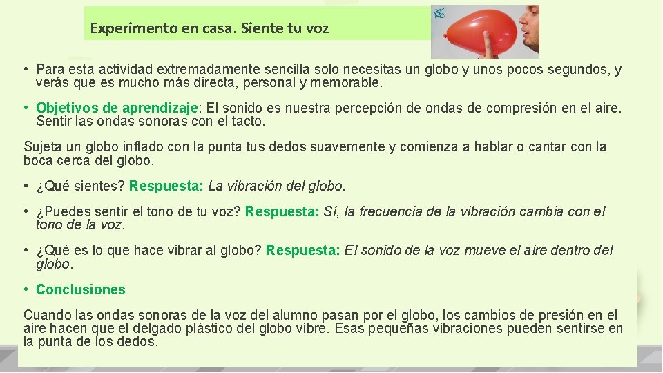 Experimento en casa. Siente tu voz • Para esta actividad extremadamente sencilla solo necesitas