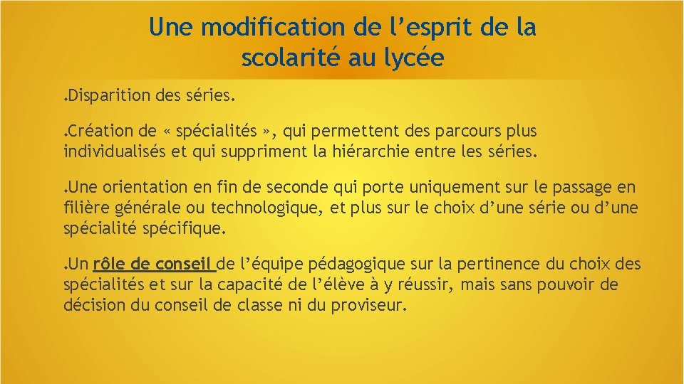 Une modification de l’esprit de la scolarité au lycée Disparition des séries. Création de