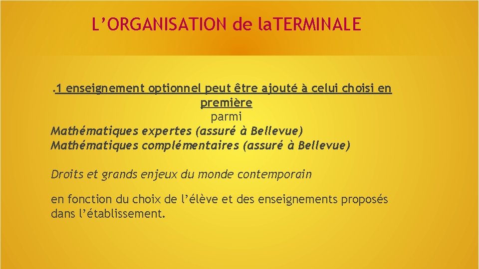 L’ORGANISATION de la. TERMINALE 1 enseignement optionnel peut être ajouté à celui choisi en