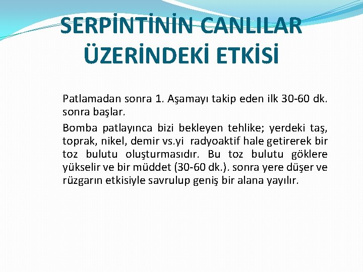 SERPİNTİNİN CANLILAR ÜZERİNDEKİ ETKİSİ Patlamadan sonra 1. Aşamayı takip eden ilk 30 -60 dk.
