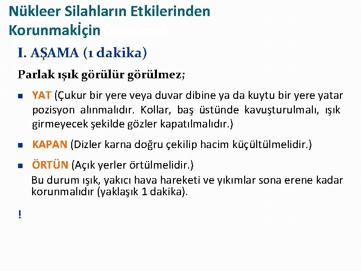 Nükleer Silahların Etkilerinden Korunmakİçin. Korunmak I. AŞAMA (1 dakika) Parlak ışık görülür görülmez; n