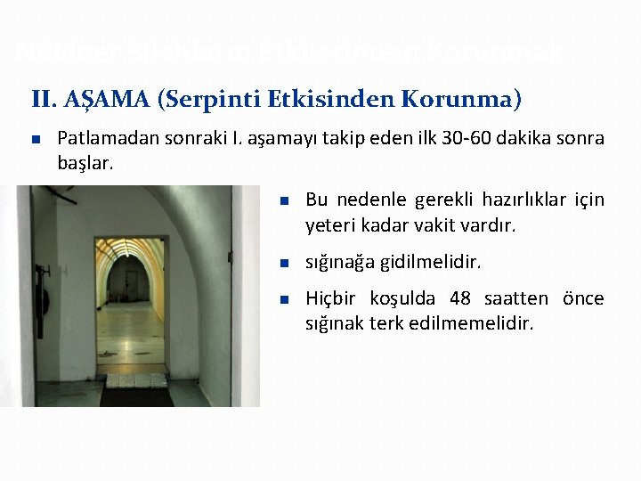 Nükleer Silahların Etkilerinden Korunmak II. AŞAMA (Serpinti Etkisinden Korunma) n Patlamadan sonraki I. aşamayı