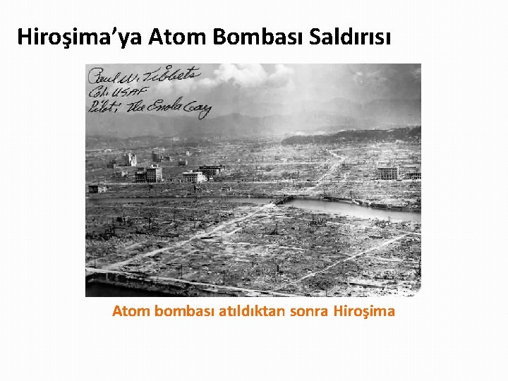 Hiroşima’ya Atom Bombası Saldırısı Atom bombası atıldıktan sonra Hiroşima 
