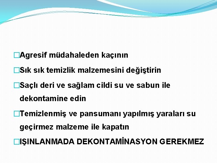 �Agresif müdahaleden kaçının �Sık sık temizlik malzemesini değiştirin �Saçlı deri ve sağlam cildi su