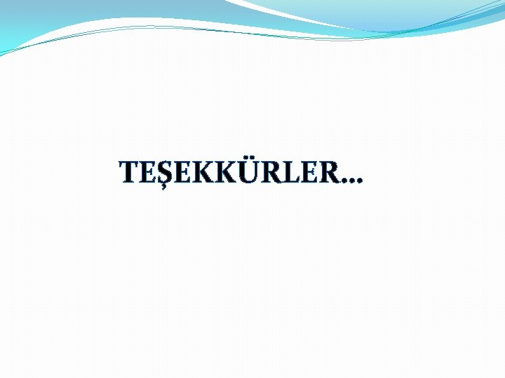 TEŞEKKÜRLER… 