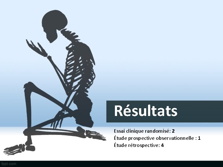 Résultats Essai clinique randomisé: 2 Étude prospective observationnelle : 1 Étude rétrospective: 4 