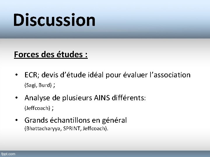 Discussion Forces des études : • ECR; devis d’étude idéal pour évaluer l’association (Sagi,