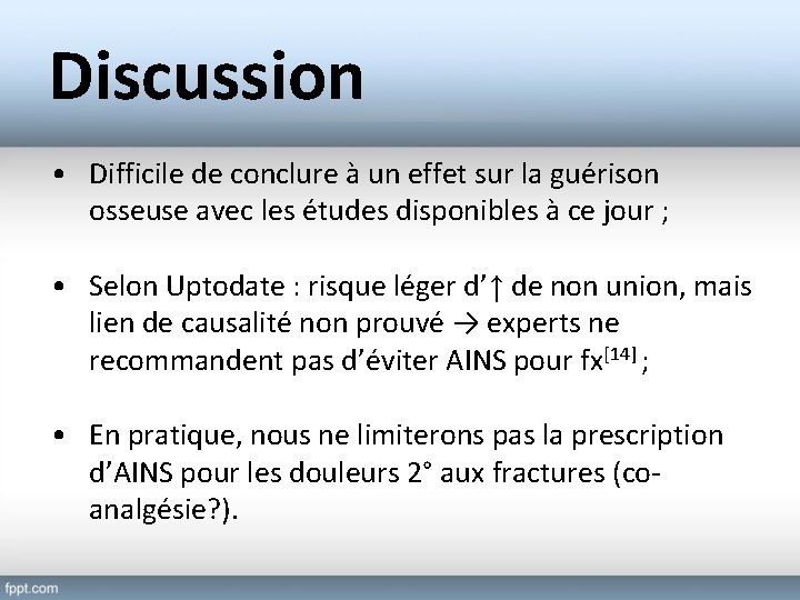 Discussion • Difficile de conclure à un effet sur la guérison osseuse avec les