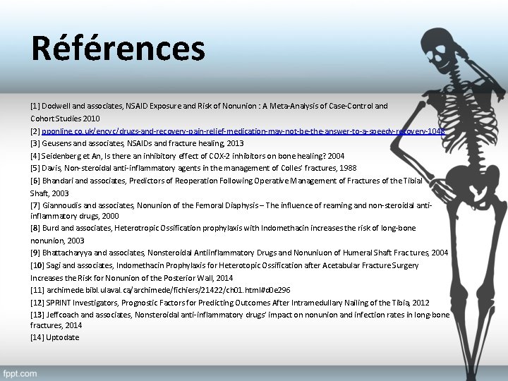 Références [1] Dodwell and associates, NSAID Exposure and Risk of Nonunion : A Meta-Analysis