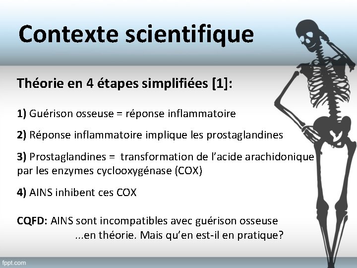 Contexte scientifique Théorie en 4 étapes simplifiées [1]: 1) Guérison osseuse = réponse inflammatoire