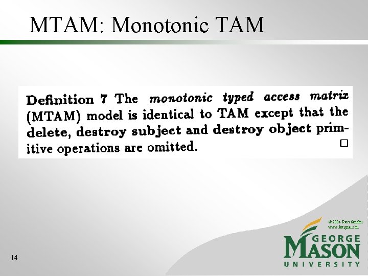 MTAM: Monotonic TAM © 2004 Ravi Sandhu www. list. gmu. edu 14 