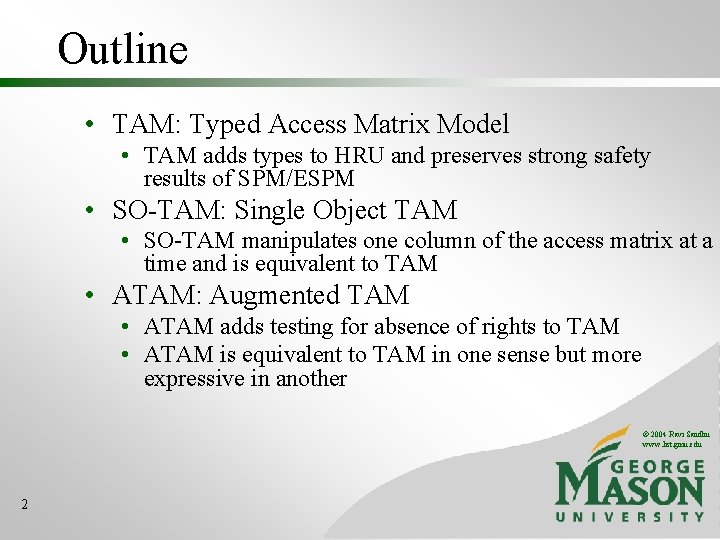 Outline • TAM: Typed Access Matrix Model • TAM adds types to HRU and