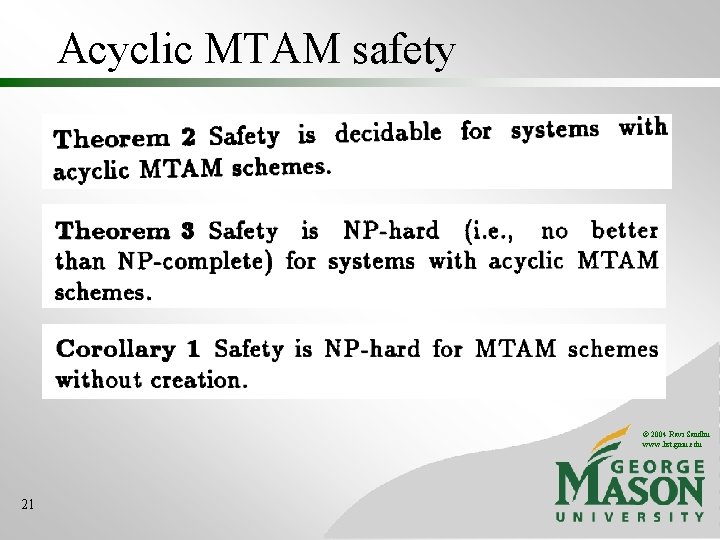 Acyclic MTAM safety © 2004 Ravi Sandhu www. list. gmu. edu 21 