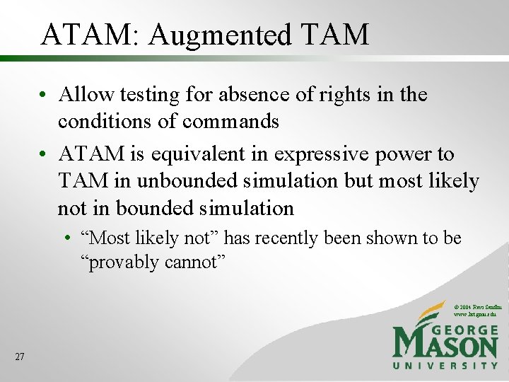 ATAM: Augmented TAM • Allow testing for absence of rights in the conditions of