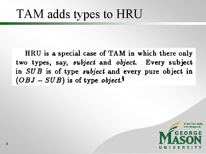 TAM adds types to HRU © 2004 Ravi Sandhu www. list. gmu. edu 4