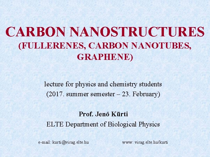 CARBON NANOSTRUCTURES (FULLERENES, CARBON NANOTUBES, GRAPHENE) lecture for physics and chemistry students (2017. summer