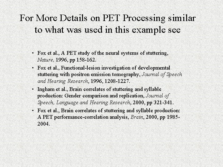 For More Details on PET Processing similar to what was used in this example