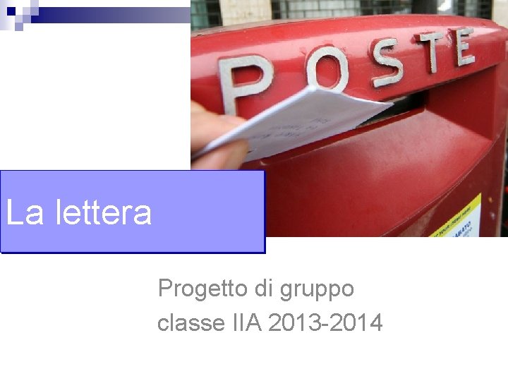 La lettera Progetto di gruppo classe IIA 2013 -2014 