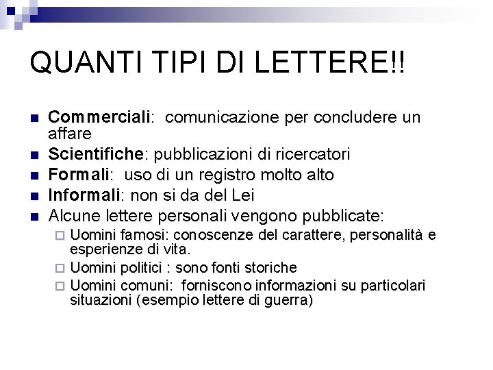 QUANTI TIPI DI LETTERE!! n n n Commerciali: comunicazione per concludere un affare Scientifiche: