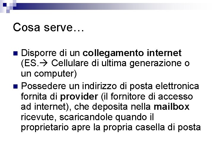 Cosa serve… Disporre di un collegamento internet (ES. Cellulare di ultima generazione o un