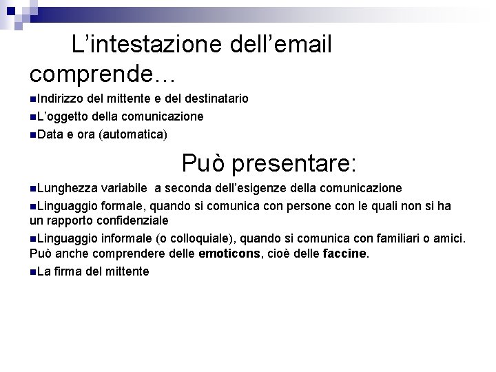  L’intestazione dell’email comprende… n. Indirizzo del mittente e del destinatario n. L’oggetto della