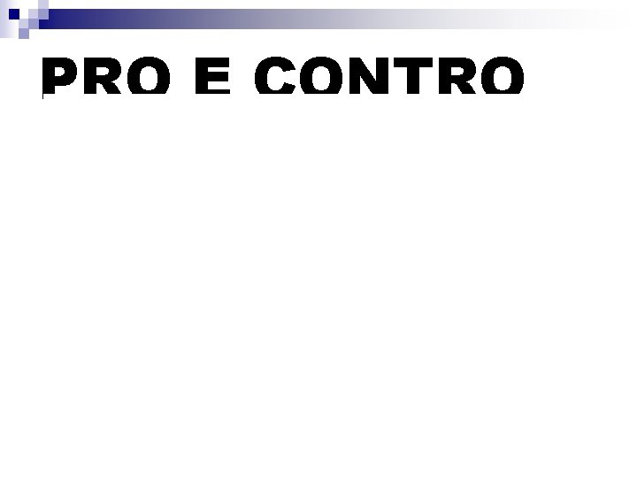 PRO E CONTRO − usando questo tipo − non c’è più cura di scrittura