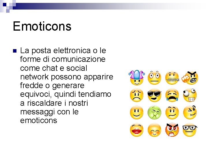 Emoticons n La posta elettronica o le forme di comunicazione come chat e social