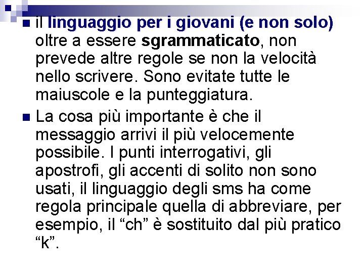 il linguaggio per i giovani (e non solo) oltre a essere sgrammaticato, non prevede