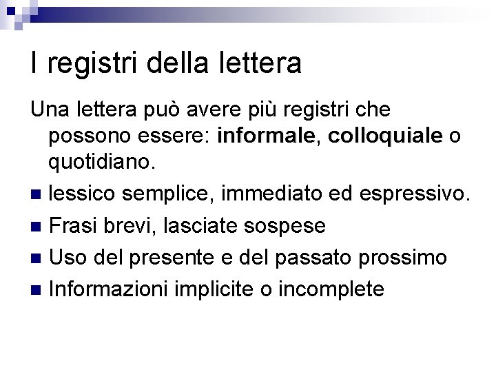 I registri della lettera Una lettera può avere più registri che possono essere: informale,