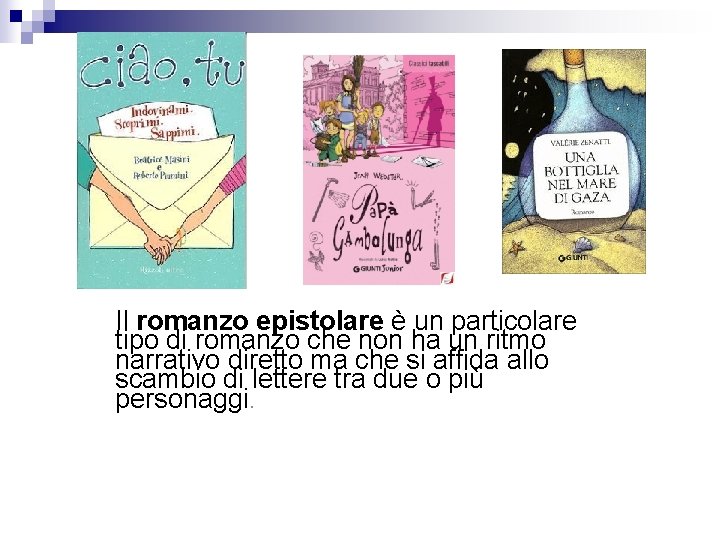 Il romanzo epistolare è un particolare tipo di romanzo che non ha un ritmo