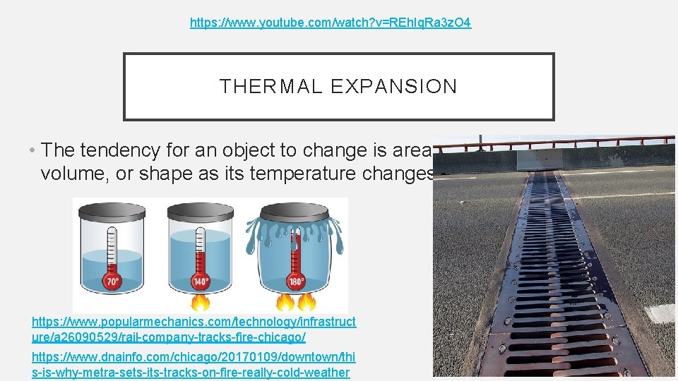 https: //www. youtube. com/watch? v=REh. Iq. Ra 3 z. O 4 THERMAL EXPANSION •