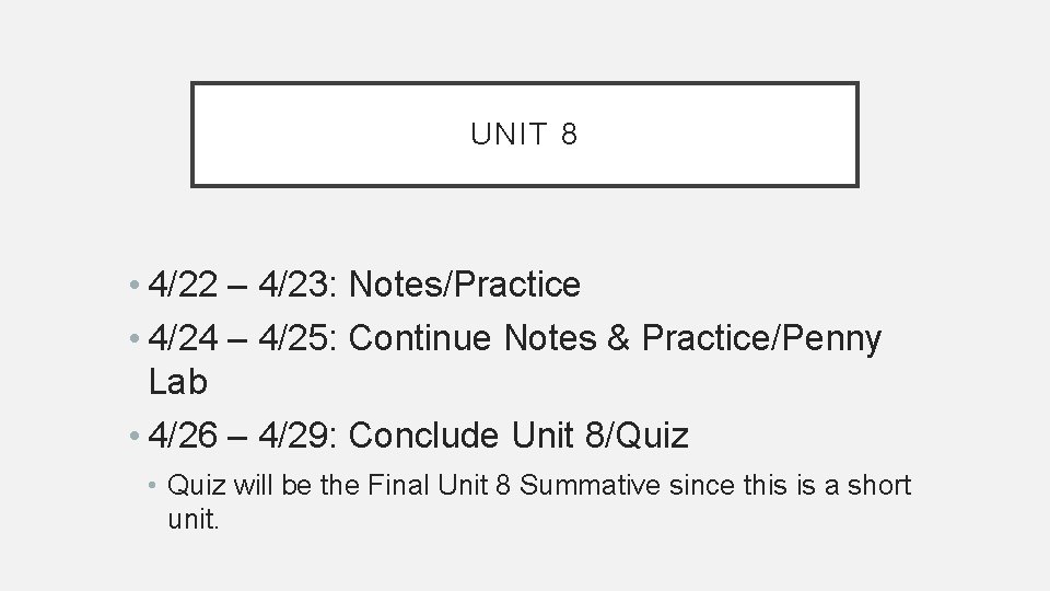 UNIT 8 • 4/22 – 4/23: Notes/Practice • 4/24 – 4/25: Continue Notes &